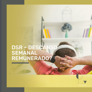 Leia mais sobre o artigo O que é o DSR – Descanso Semanal Remunerado?