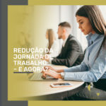 Quais os direitos do trabalhador que teve a sua jornada de trabalho reduzida?