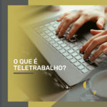 Teletrabalho – você sabe o que é?